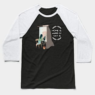 Home is where my cat is Baseball T-Shirt